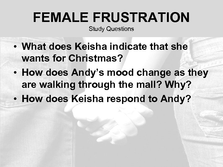 FEMALE FRUSTRATION Study Questions • What does Keisha indicate that she wants for Christmas?