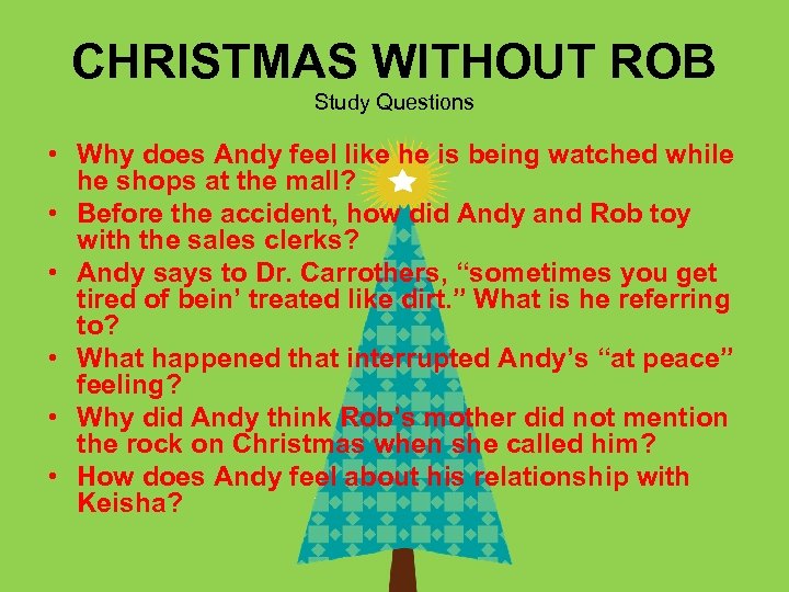 CHRISTMAS WITHOUT ROB Study Questions • Why does Andy feel like he is being