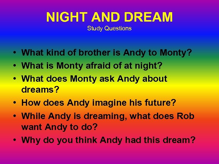NIGHT AND DREAM Study Questions • What kind of brother is Andy to Monty?