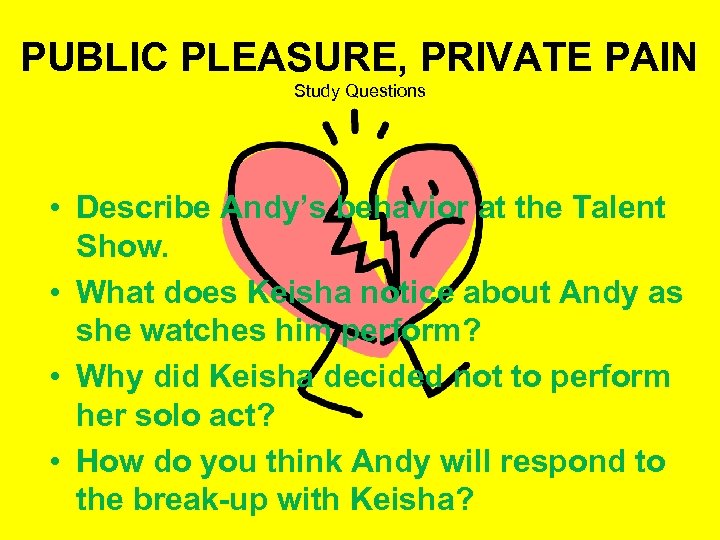 PUBLIC PLEASURE, PRIVATE PAIN Study Questions • Describe Andy’s behavior at the Talent Show.