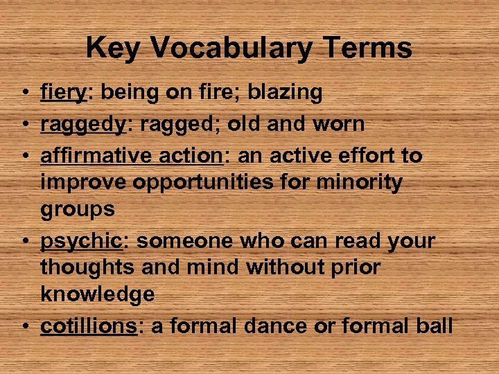 Key Vocabulary Terms • fiery: being on fire; blazing • raggedy: ragged; old and
