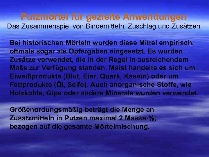 Putzmörtel für gezielte Anwendungen Das Zusammenspiel von Bindemitteln, Zuschlag und Zusätzen ___________________________________________________ Bei historischen