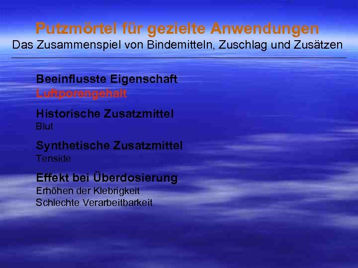 Putzmörtel für gezielte Anwendungen Das Zusammenspiel von Bindemitteln, Zuschlag und Zusätzen ___________________________________________________ Beeinflusste Eigenschaft