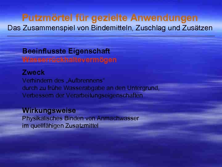 Putzmörtel für gezielte Anwendungen Das Zusammenspiel von Bindemitteln, Zuschlag und Zusätzen ___________________________________________________ Beeinflusste Eigenschaft