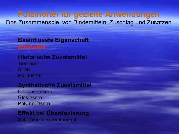 Putzmörtel für gezielte Anwendungen Das Zusammenspiel von Bindemitteln, Zuschlag und Zusätzen ___________________________________________________ Beeinflusste Eigenschaft