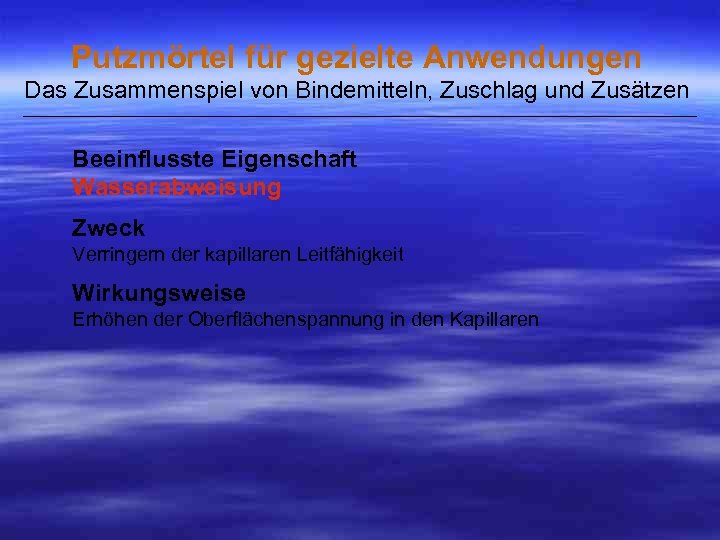 Putzmörtel für gezielte Anwendungen Das Zusammenspiel von Bindemitteln, Zuschlag und Zusätzen ___________________________________________________ Beeinflusste Eigenschaft