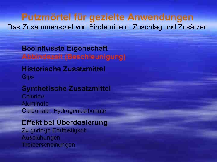 Putzmörtel für gezielte Anwendungen Das Zusammenspiel von Bindemitteln, Zuschlag und Zusätzen ___________________________________________________ Beeinflusste Eigenschaft