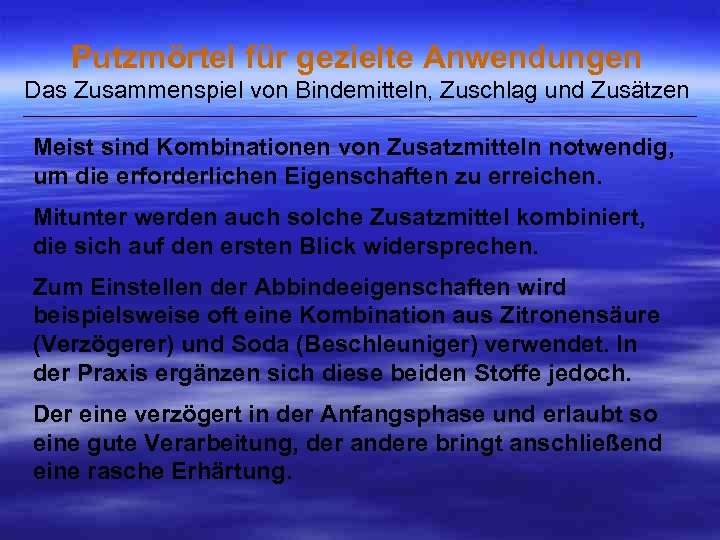 Putzmörtel für gezielte Anwendungen Das Zusammenspiel von Bindemitteln, Zuschlag und Zusätzen ___________________________________________________ Meist sind