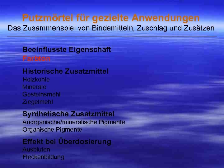 Putzmörtel für gezielte Anwendungen Das Zusammenspiel von Bindemitteln, Zuschlag und Zusätzen ___________________________________________________ Beeinflusste Eigenschaft