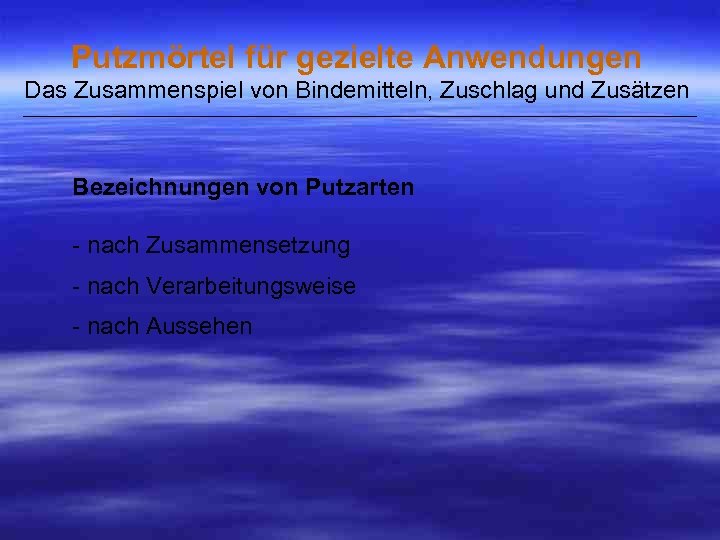 Putzmörtel für gezielte Anwendungen Das Zusammenspiel von Bindemitteln, Zuschlag und Zusätzen ___________________________________________________ Bezeichnungen von