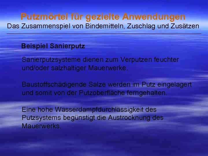 Putzmörtel für gezielte Anwendungen Das Zusammenspiel von Bindemitteln, Zuschlag und Zusätzen ___________________________________________________ Beispiel Sanierputzsysteme