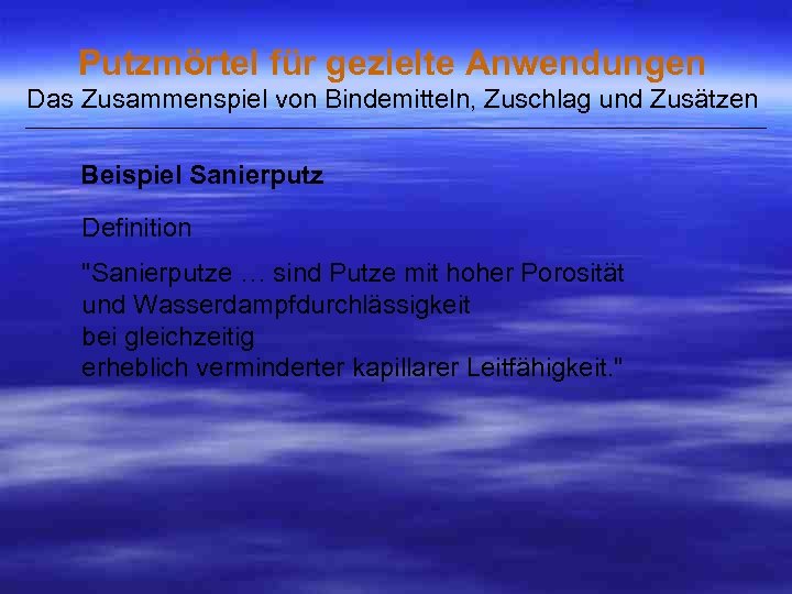 Putzmörtel für gezielte Anwendungen Das Zusammenspiel von Bindemitteln, Zuschlag und Zusätzen ___________________________________________________ Beispiel Sanierputz