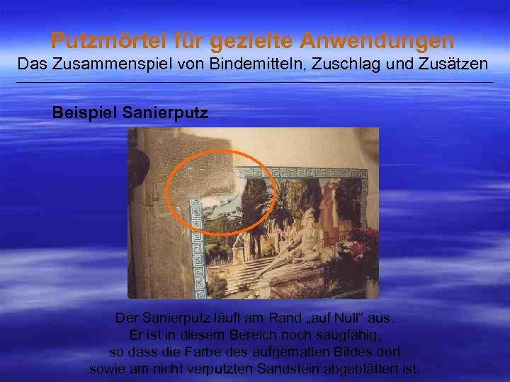 Putzmörtel für gezielte Anwendungen Das Zusammenspiel von Bindemitteln, Zuschlag und Zusätzen ___________________________________________________ Beispiel Sanierputz