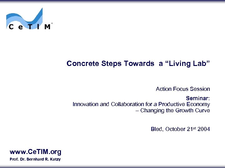 Concrete Steps Towards a “Living Lab” Action Focus Session Seminar: Innovation and Collaboration for