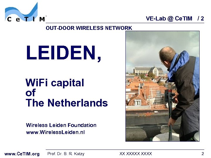 VE-Lab @ Ce. TIM / 2 OUT-DOOR WIRELESS NETWORK LEIDEN, Wi. Fi capital of