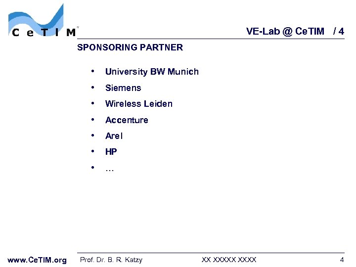 VE-Lab @ Ce. TIM / 4 SPONSORING PARTNER • • www. Ce. TIM. org