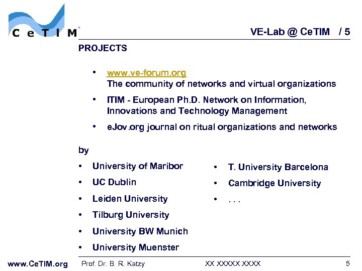 VE-Lab @ Ce. TIM / 5 PROJECTS • www. ve-forum. org The community of