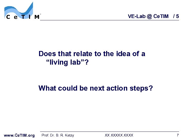 VE-Lab @ Ce. TIM / 5 Does that relate to the idea of a