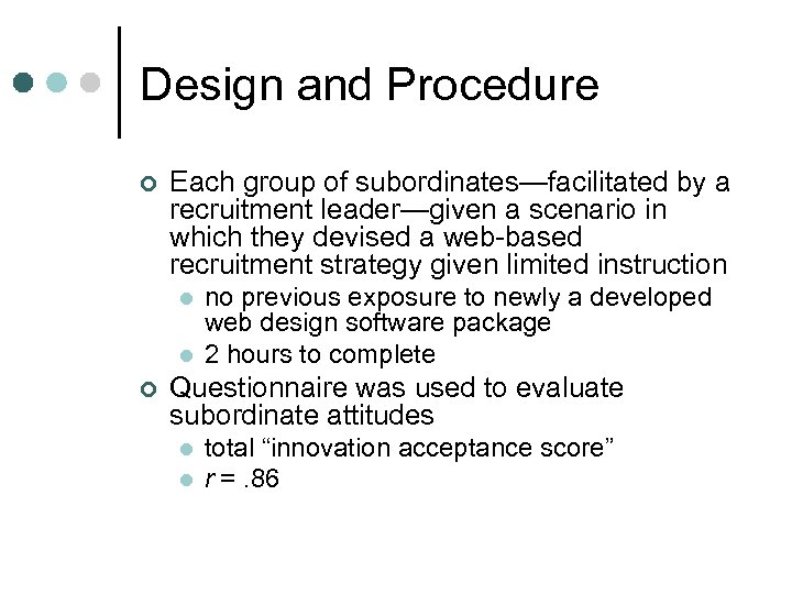 Design and Procedure ¢ Each group of subordinates—facilitated by a recruitment leader—given a scenario