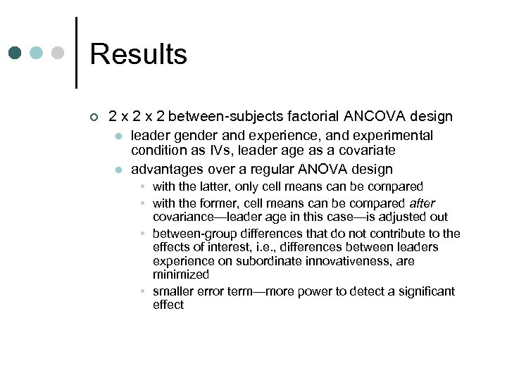 Results ¢ 2 x 2 between-subjects factorial ANCOVA design l leader gender and experience,