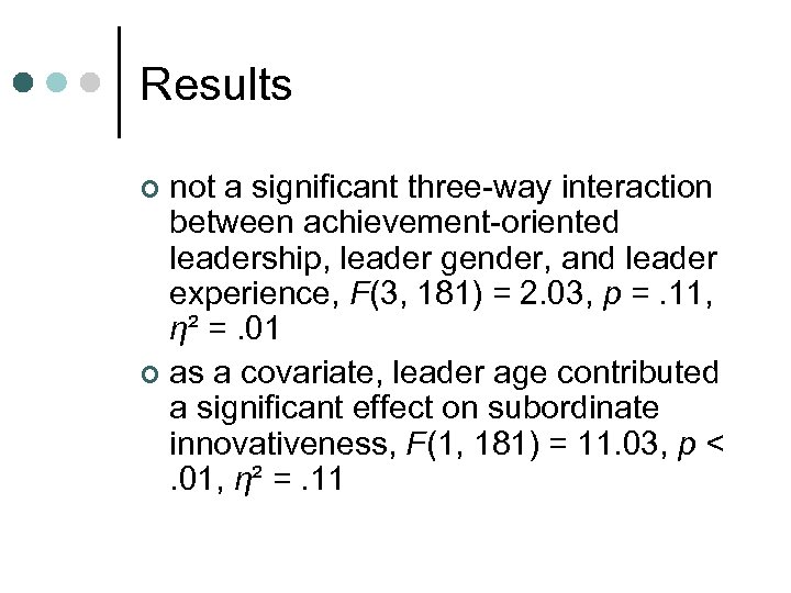 Results not a significant three-way interaction between achievement-oriented leadership, leader gender, and leader experience,