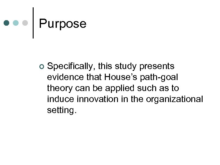 Purpose ¢ Specifically, this study presents evidence that House’s path-goal theory can be applied