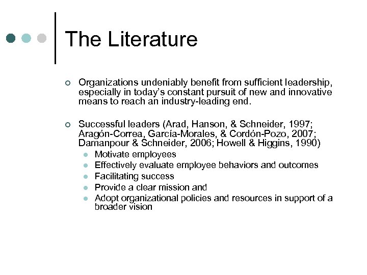 The Literature ¢ Organizations undeniably benefit from sufficient leadership, especially in today’s constant pursuit