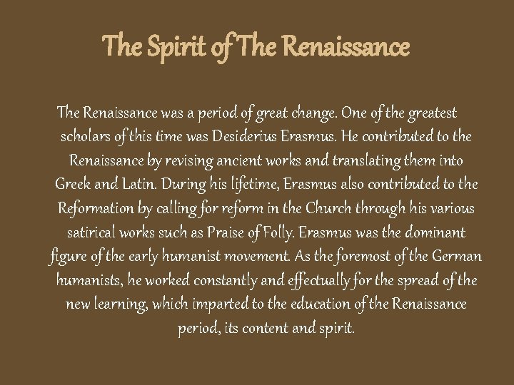 The Spirit of The Renaissance was a period of great change. One of the