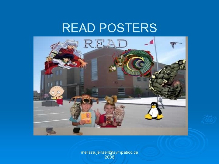READ POSTERS melissa. jensen@sympatico. ca 2008 