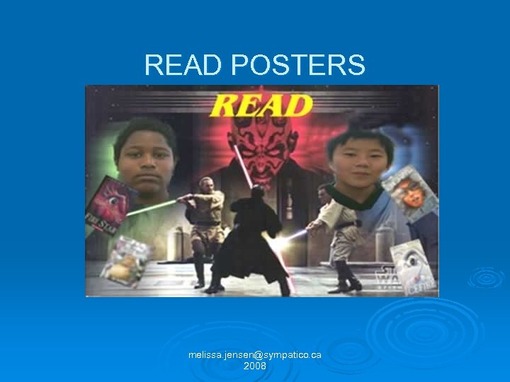 READ POSTERS melissa. jensen@sympatico. ca 2008 