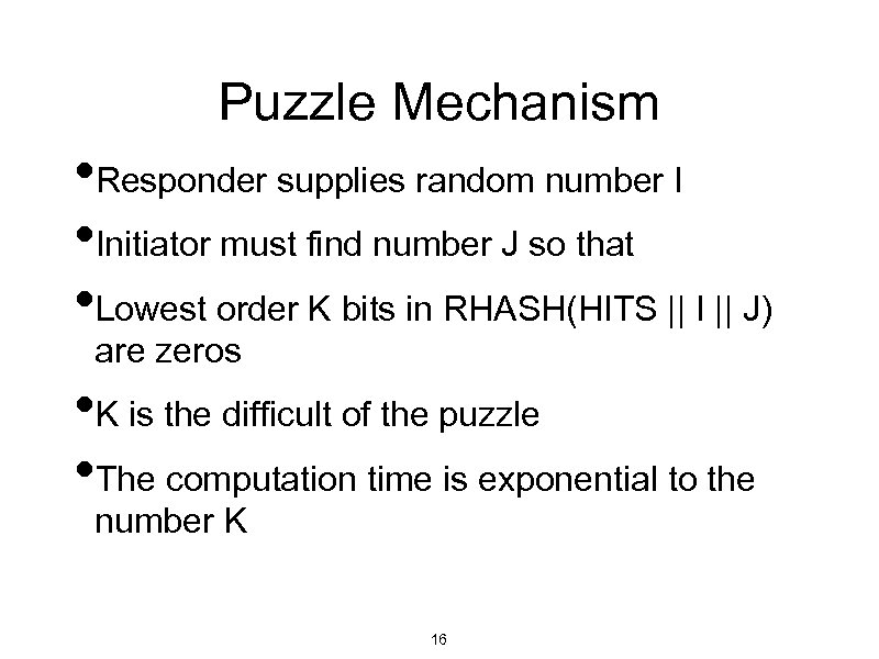 Puzzle Mechanism • Responder supplies random number I • Initiator must find number J