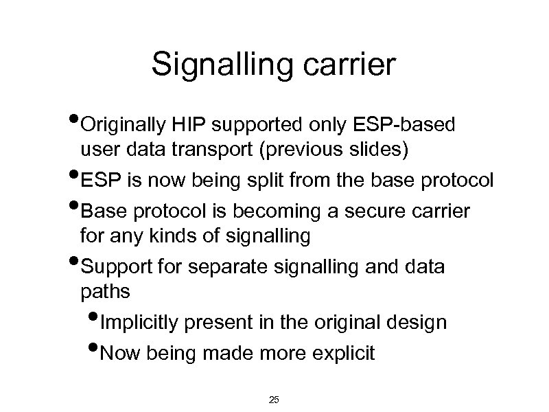 Signalling carrier • Originally HIP supported only ESP-based • • • user data transport