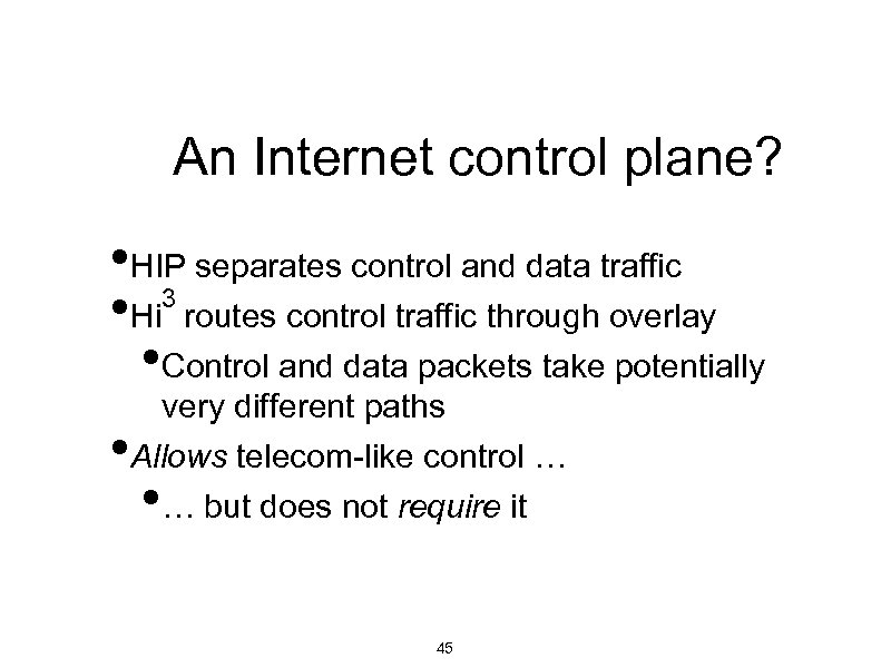 An Internet control plane? • HIP separates control and data traffic 3 • Hi
