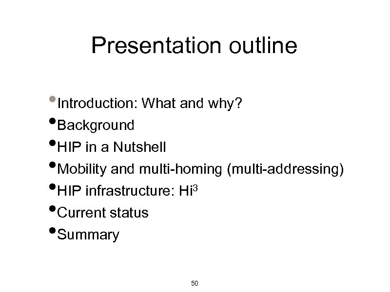 Presentation outline • Introduction: What and why? • Background • HIP in a Nutshell