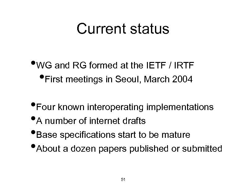 Current status • WG and RG formed at the IETF / IRTF • First
