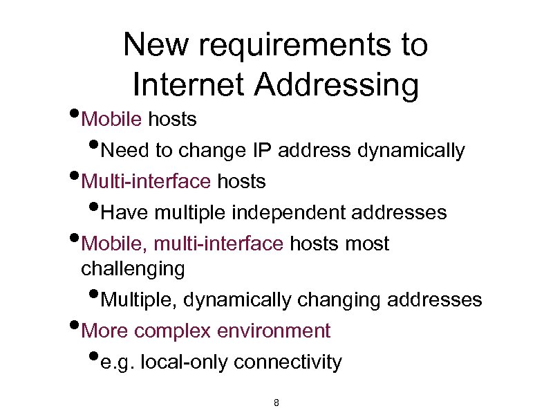 New requirements to Internet Addressing • Mobile hosts • Need to change IP address
