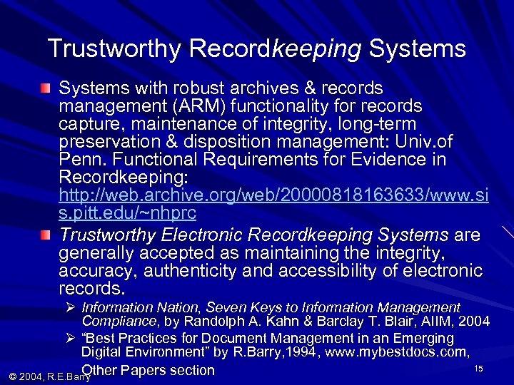 Trustworthy Recordkeeping Systems with robust archives & records management (ARM) functionality for records capture,