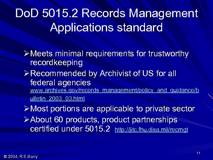 Do. D 5015. 2 Records Management Applications standard ØMeets minimal requirements for trustworthy recordkeeping