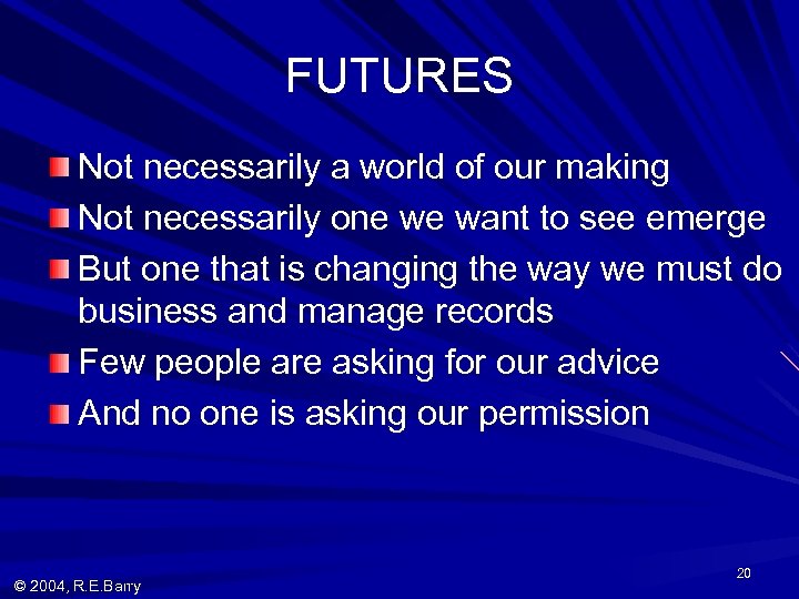 FUTURES Not necessarily a world of our making Not necessarily one we want to