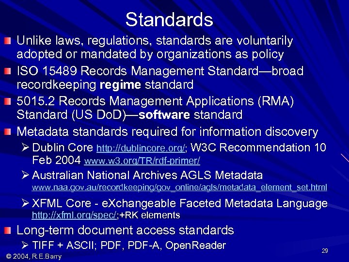 Standards Unlike laws, regulations, standards are voluntarily adopted or mandated by organizations as policy