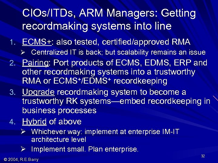 CIOs/ITDs, ARM Managers: Getting recordmaking systems into line 1. ECMS+: also tested, certified/approved RMA