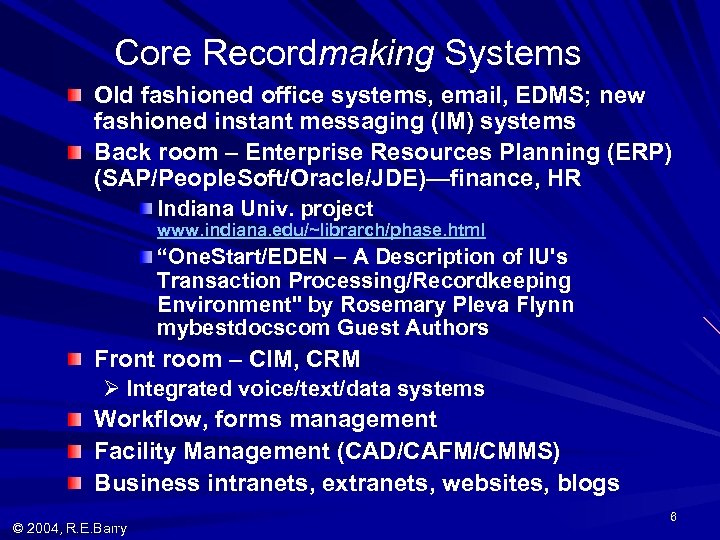 Core Recordmaking Systems Old fashioned office systems, email, EDMS; new fashioned instant messaging (IM)