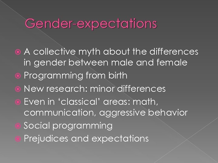 Gender-expectations A collective myth about the differences in gender between male and female Programming