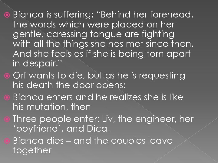 Bianca is suffering: “Behind her forehead, the words which were placed on her gentle,