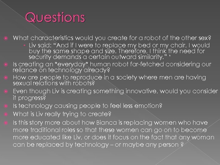 Questions What characteristics would you create for a robot of the other sex? Liv