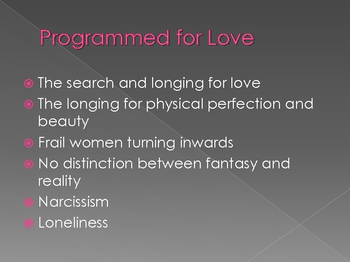 Programmed for Love The search and longing for love The longing for physical perfection