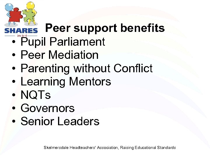  • • Peer support benefits Pupil Parliament Peer Mediation Parenting without Conflict Learning