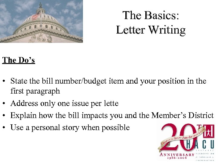 The Basics: Letter Writing The Do’s • State the bill number/budget item and your