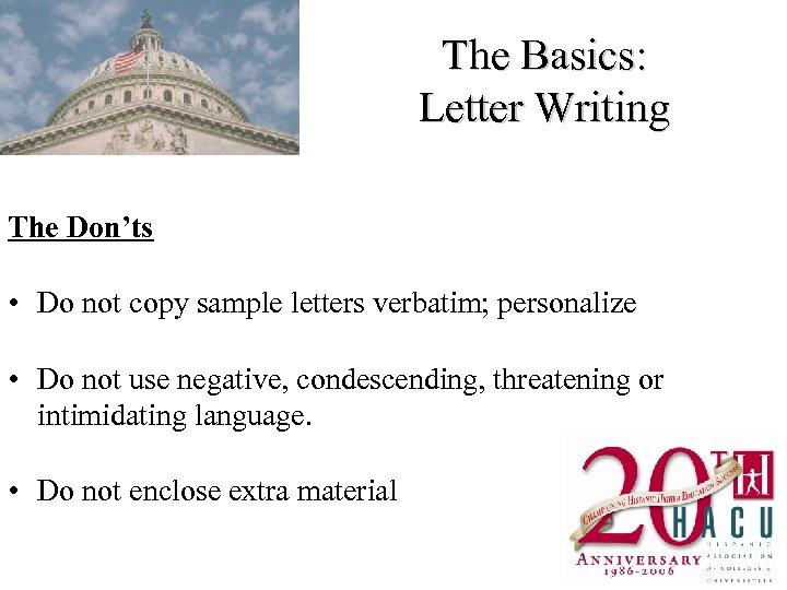 The Basics: Letter Writing The Don’ts • Do not copy sample letters verbatim; personalize