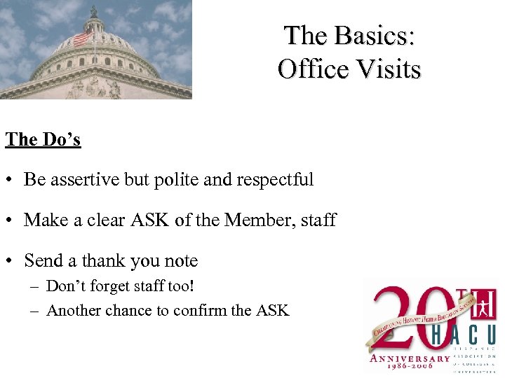 The Basics: Office Visits The Do’s • Be assertive but polite and respectful •